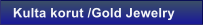 Kulta korut /Gold Jewelry