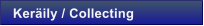Ker�ily / Collecting