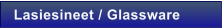 Lasiesineet / Glassware