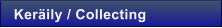 Ker�ily / Collecting