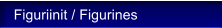 Figuriinit / Figurines