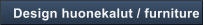 Design huonekalut / furniture