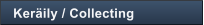 Ker�ily / Collecting