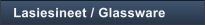 Lasiesineet / Glassware