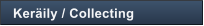 Ker�ily / Collecting