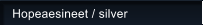 Hopeaesineet / silver