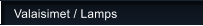Valaisimet / Lamps