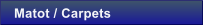 Matot / Carpets