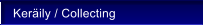 Ker�ily / Collecting
