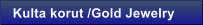 Kulta korut /Gold Jewelry