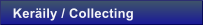 Ker�ily / Collecting