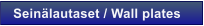 Sein�lautaset / Wall plates