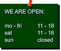 WE ARE OPEN:  mo - fri		11 - 18 sat			11 - 16 sun			closed