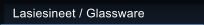 Lasiesineet / Glassware
