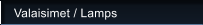 Valaisimet / Lamps