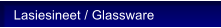 Lasiesineet / Glassware