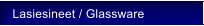 Lasiesineet / Glassware