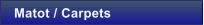 Matot / Carpets