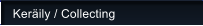 Ker�ily / Collecting
