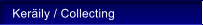 Ker�ily / Collecting