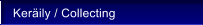 Ker�ily / Collecting