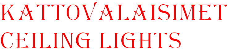 KATTOVALAISIMET  CEILING LIGHTS