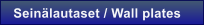 Sein�lautaset / Wall plates