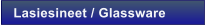 Lasiesineet / Glassware