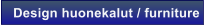 Design huonekalut / furniture
