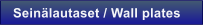 Sein�lautaset / Wall plates
