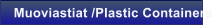 Muoviastiat /Plastic Containers