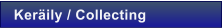 Ker�ily / Collecting