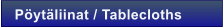 P�yt�liinat / Tablecloths