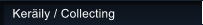 Ker�ily / Collecting