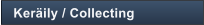 Ker�ily / Collecting