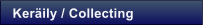 Ker�ily / Collecting
