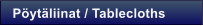 P�yt�liinat / Tablecloths