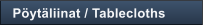 P�yt�liinat / Tablecloths