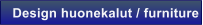Design huonekalut / furniture