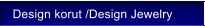 Design korut /Design Jewelry