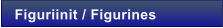 Figuriinit / Figurines