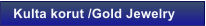 Kulta korut /Gold Jewelry