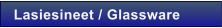 Lasiesineet / Glassware