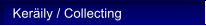 Ker�ily / Collecting