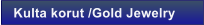 Kulta korut /Gold Jewelry