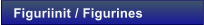 Figuriinit / Figurines