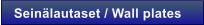 Sein�lautaset / Wall plates