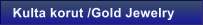 Kulta korut /Gold Jewelry
