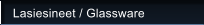 Lasiesineet / Glassware