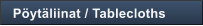 P�yt�liinat / Tablecloths